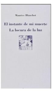 Blanchot Maurice - El Instante De Mi Muerte - La Locura De La Luz.pdf